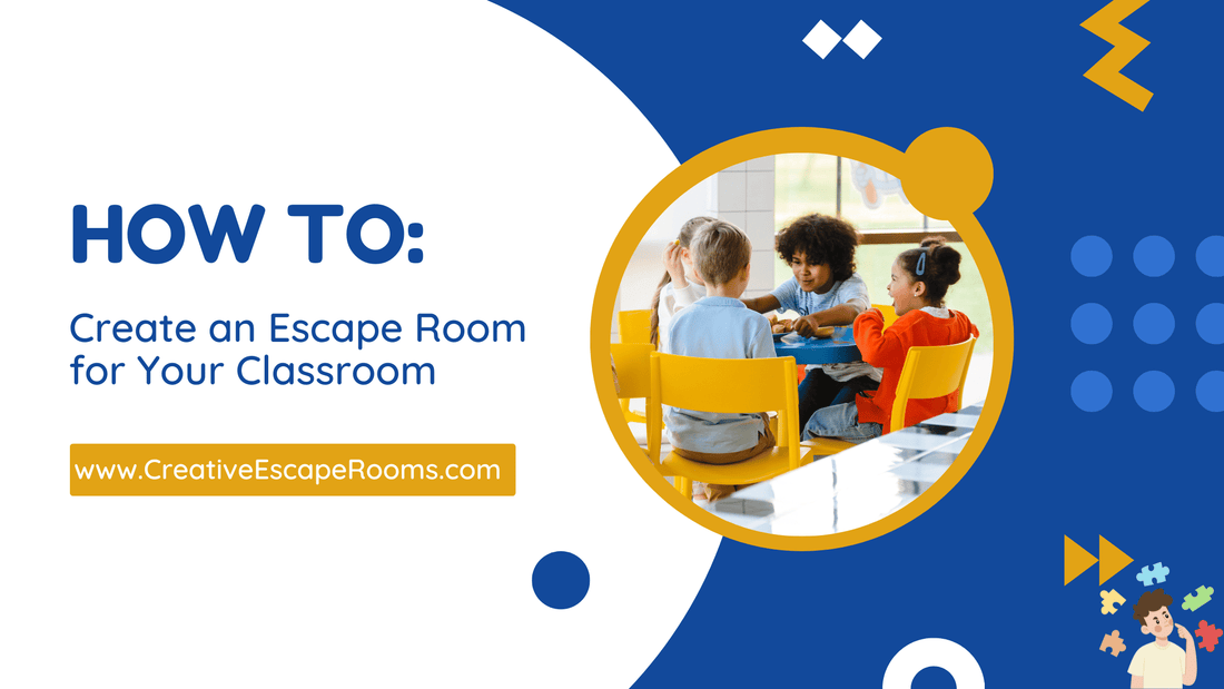 Educational Adventure: Creating an Escape Room for Your Classroom - Creative Escape Rooms