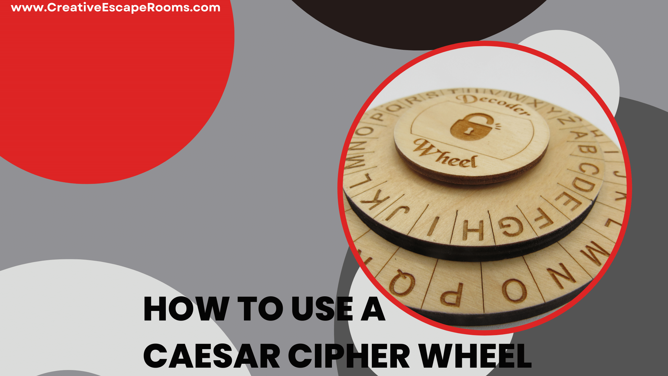How to Use A Caesar Cipher Wheel – Creative Escape Rooms