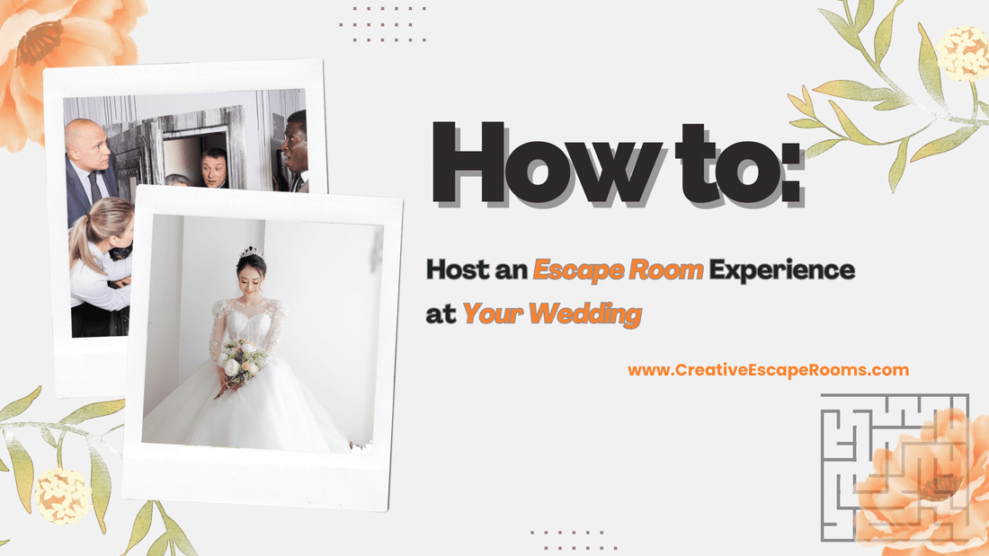 Unveiling Unforgettable Moments: How to Host an Escape Room Experience at Your Wedding - Creative Escape Rooms